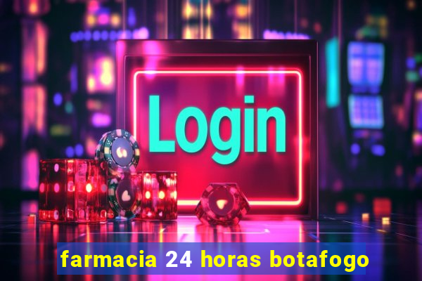 farmacia 24 horas botafogo